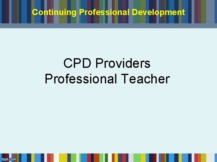 Continuing Professional Development CPD Providers Professional Teacher 