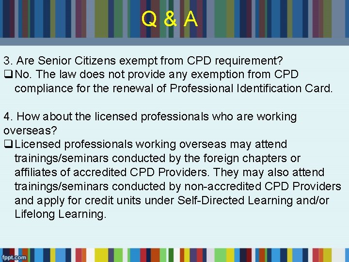 Q&A 3. Are Senior Citizens exempt from CPD requirement? q. No. The law does