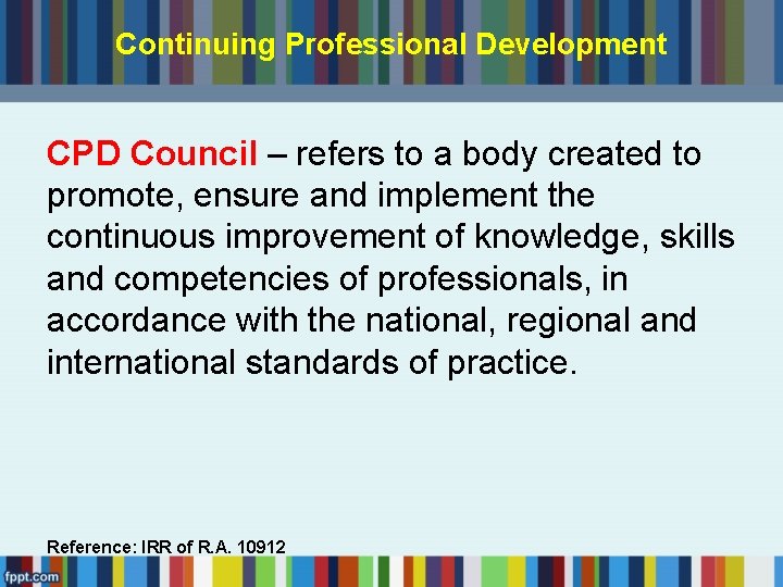 Continuing Professional Development CPD Council – refers to a body created to promote, ensure