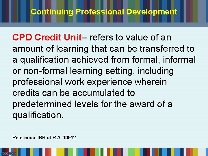 Continuing Professional Development CPD Credit Unit– refers to value of an amount of learning