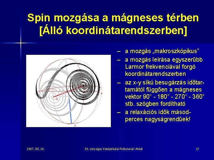 Spin mozgása a mágneses térben [Álló koordinátarendszerben] – a mozgás „makroszkópikus” – a mozgás
