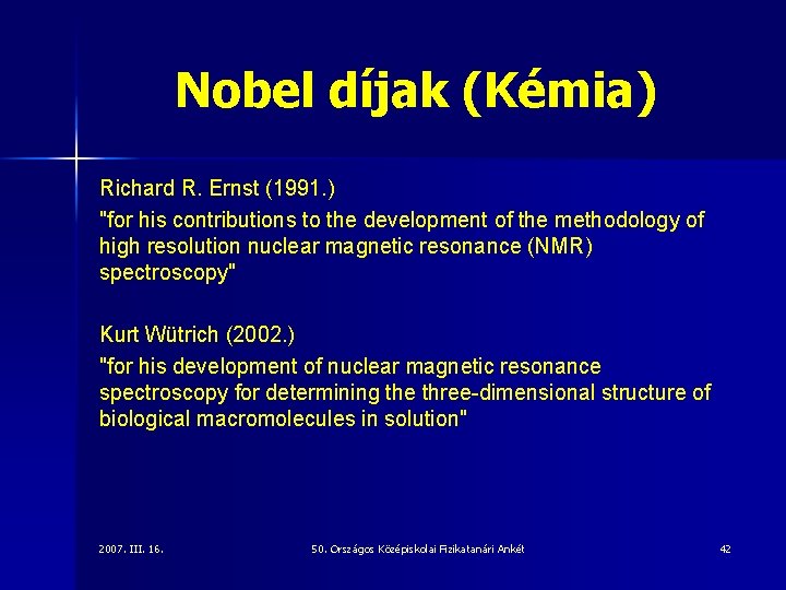 Nobel díjak (Kémia) Richard R. Ernst (1991. ) "for his contributions to the development