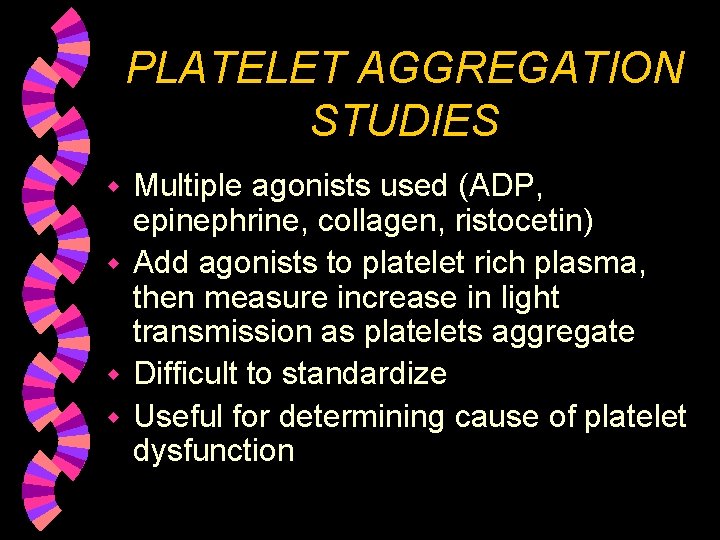 PLATELET AGGREGATION STUDIES Multiple agonists used (ADP, epinephrine, collagen, ristocetin) w Add agonists to