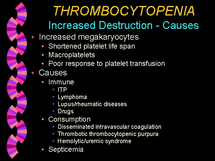 THROMBOCYTOPENIA Increased Destruction - Causes w Increased megakaryocytes • Shortened platelet life span •