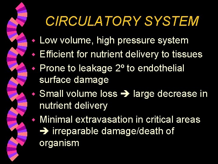 CIRCULATORY SYSTEM w w w Low volume, high pressure system Efficient for nutrient delivery