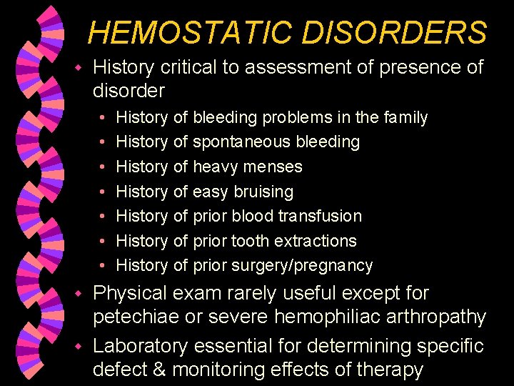 HEMOSTATIC DISORDERS w History critical to assessment of presence of disorder • • History