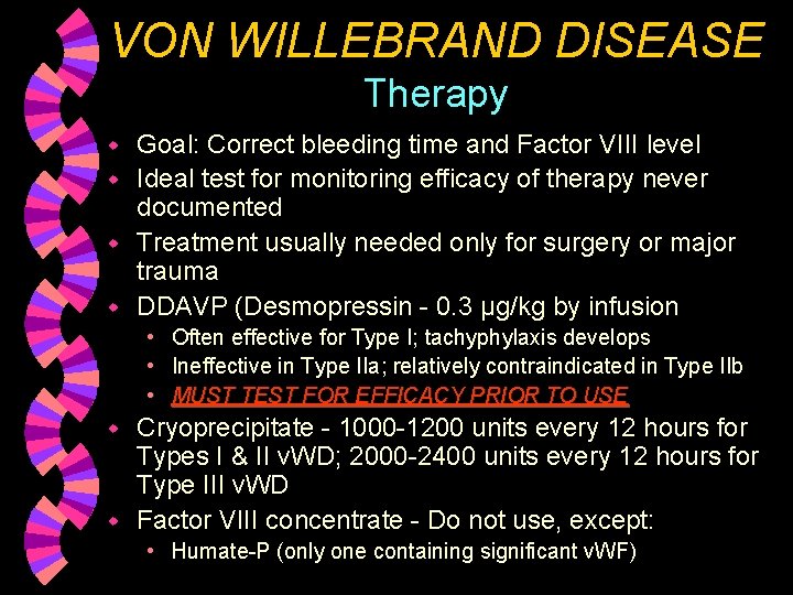 VON WILLEBRAND DISEASE Therapy Goal: Correct bleeding time and Factor VIII level w Ideal