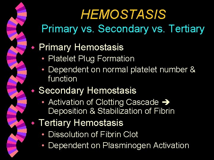 HEMOSTASIS Primary vs. Secondary vs. Tertiary w Primary Hemostasis • Platelet Plug Formation •