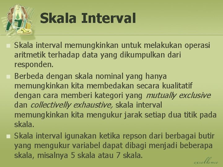 Skala Interval n n n Skala interval memungkinkan untuk melakukan operasi aritmetik terhadap data