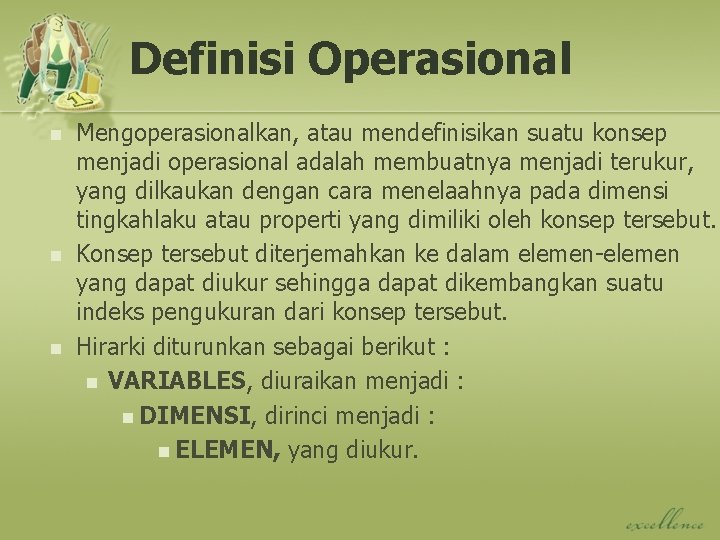 Definisi Operasional n n n Mengoperasionalkan, atau mendefinisikan suatu konsep menjadi operasional adalah membuatnya