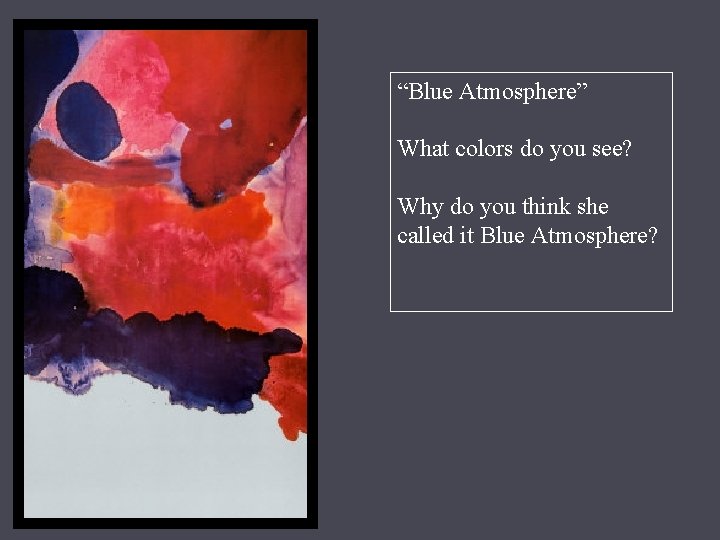 “Blue Atmosphere” What colors do you see? Why do you think she called it
