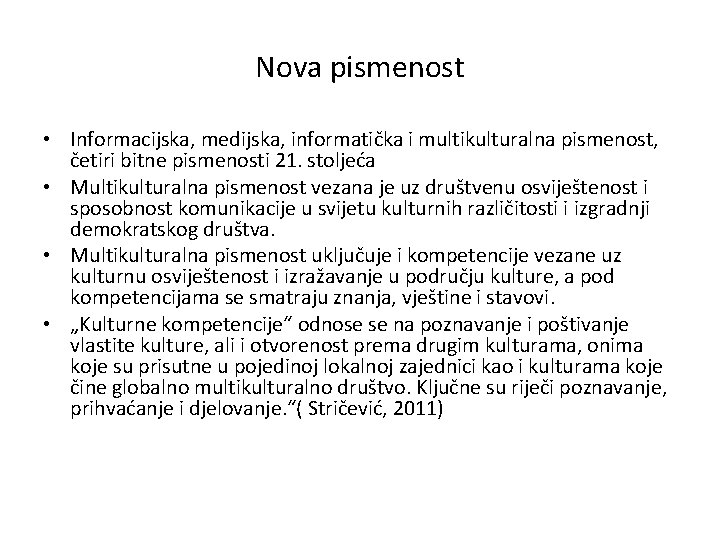 Nova pismenost • Informacijska, medijska, informatička i multikulturalna pismenost, četiri bitne pismenosti 21. stoljeća