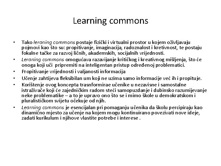 Learning commons • • • Tako leraning commons postaje fizički i virtualni prostor u