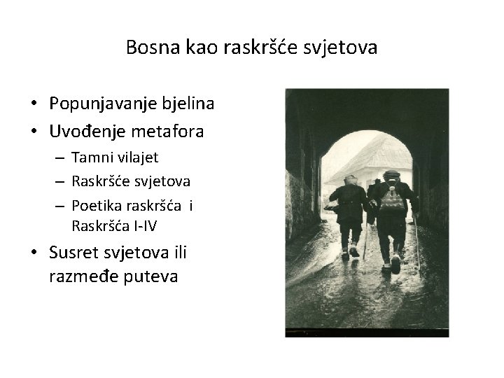 Bosna kao raskršće svjetova • Popunjavanje bjelina • Uvođenje metafora – Tamni vilajet –