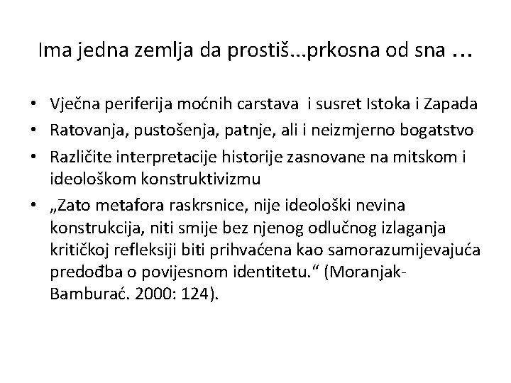 Ima jedna zemlja da prostiš. . . prkosna od sna. . . • Vječna