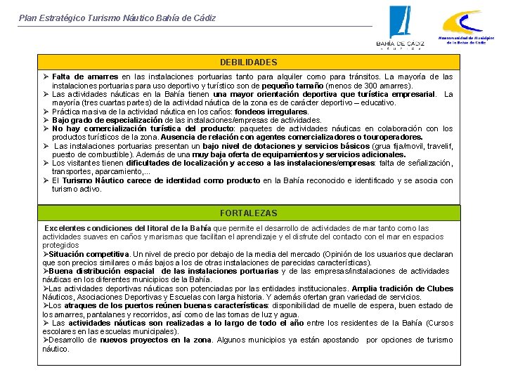 Plan Estratégico Turismo Náutico Bahía de Cádiz DEBILIDADES Falta de amarres en las instalaciones