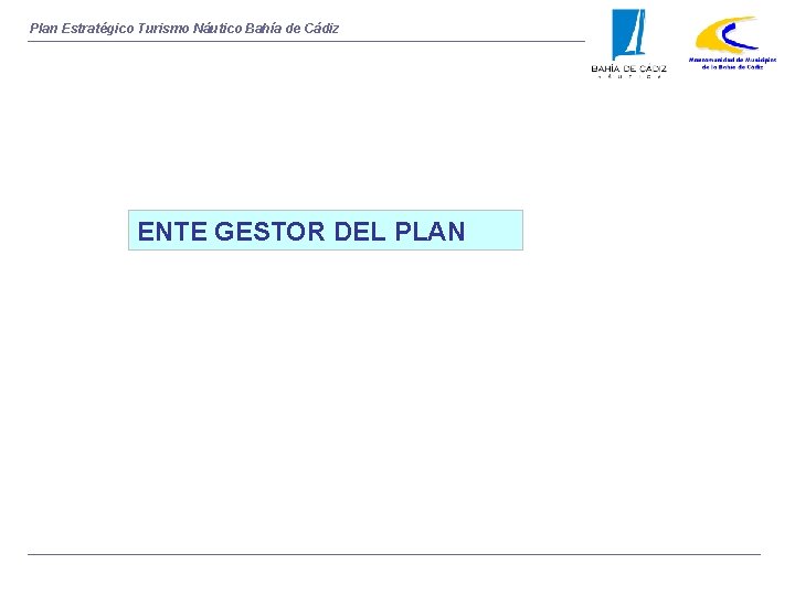 Plan Estratégico Turismo Náutico Bahía de Cádiz ENTE GESTOR DEL PLAN 