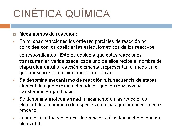 CINÉTICA QUÍMICA § Mecanismos de reacción: En muchas reacciones los órdenes parciales de reacción