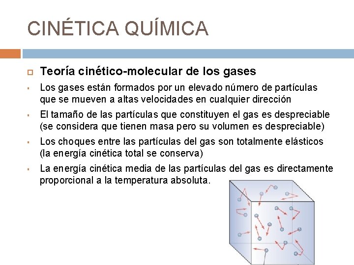 CINÉTICA QUÍMICA § § Teoría cinético-molecular de los gases Los gases están formados por