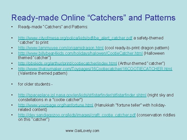 Ready-made Online “Catchers” and Patterns • • • • Ready-made “Catchers” and Patterns: http: