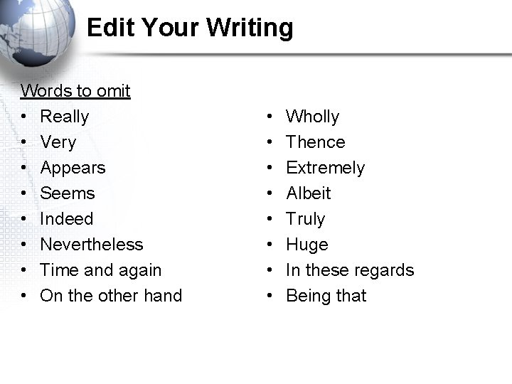 Edit Your Writing Words to omit • Really • Very • Appears • Seems