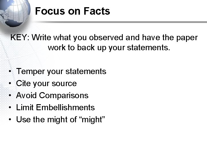 Focus on Facts KEY: Write what you observed and have the paper work to