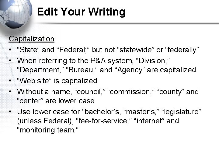 Edit Your Writing Capitalization • “State” and “Federal; ” but not “statewide” or “federally”