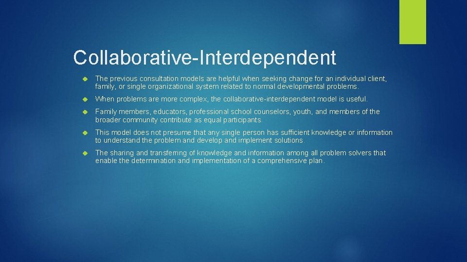 Collaborative-Interdependent The previous consultation models are helpful when seeking change for an individual client,