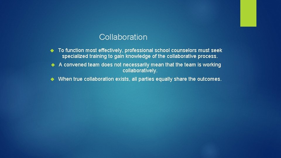 Collaboration To function most effectively, professional school counselors must seek specialized training to gain