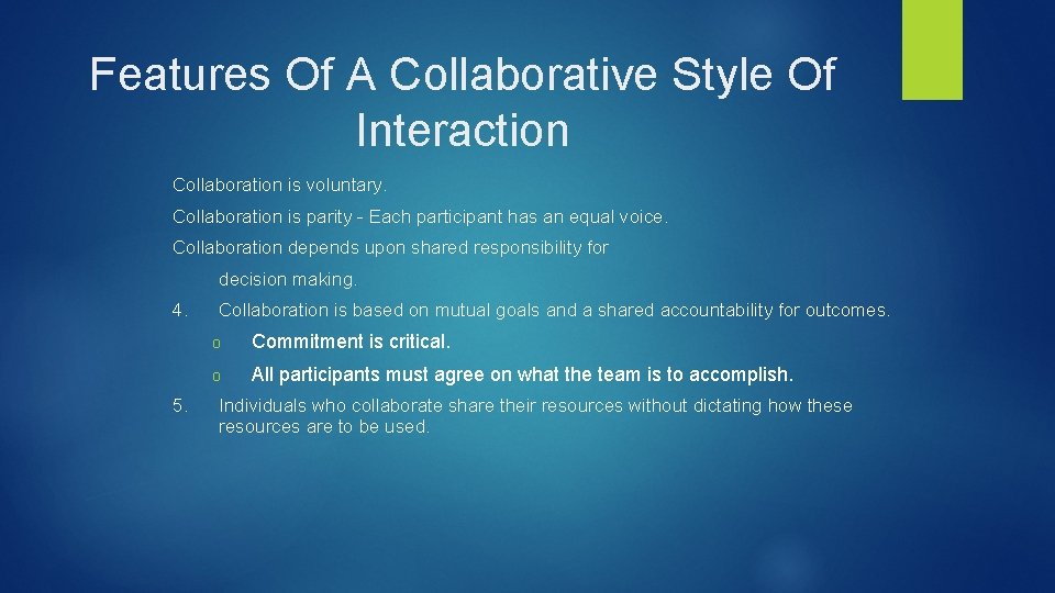 Features Of A Collaborative Style Of Interaction Collaboration is voluntary. Collaboration is parity -