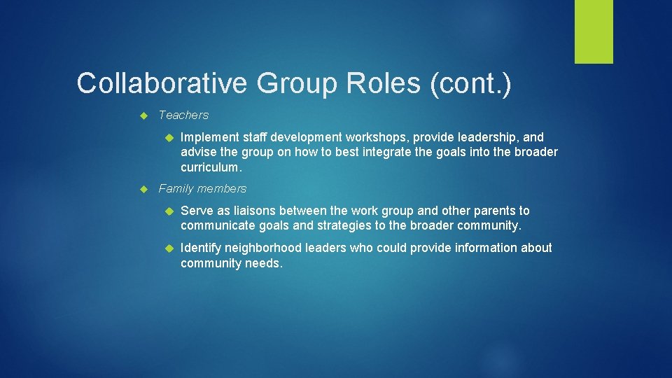 Collaborative Group Roles (cont. ) Teachers Implement staff development workshops, provide leadership, and advise