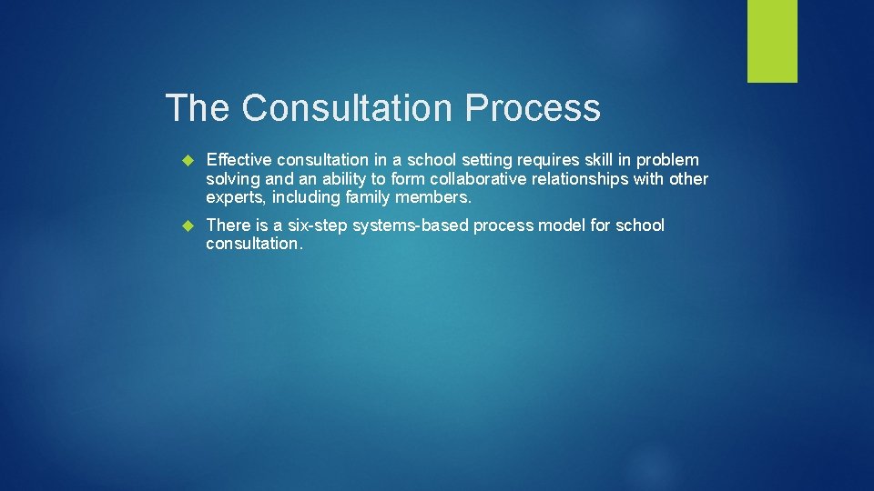 The Consultation Process Effective consultation in a school setting requires skill in problem solving