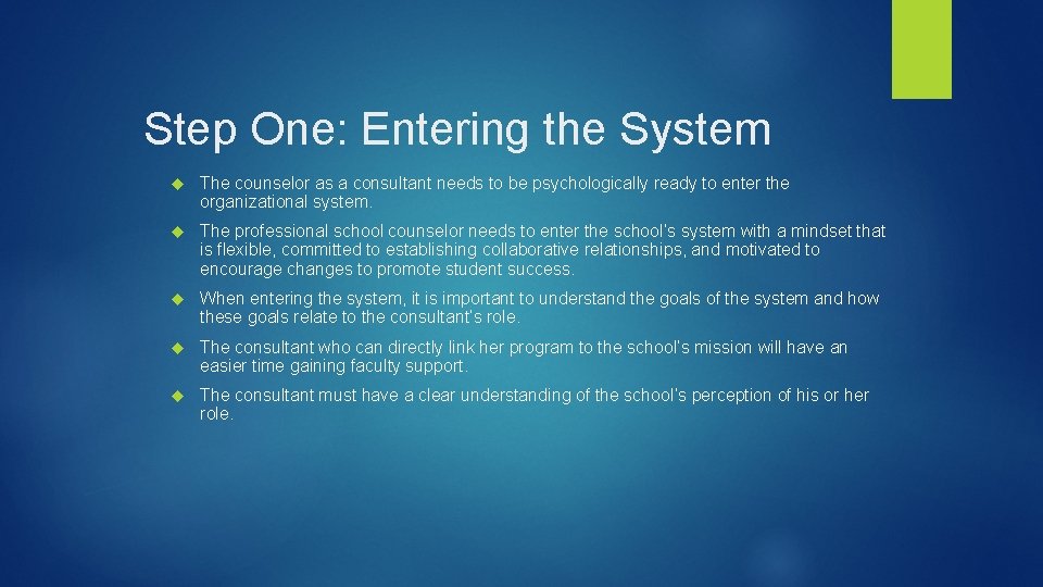 Step One: Entering the System The counselor as a consultant needs to be psychologically