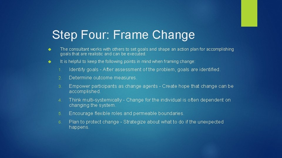 Step Four: Frame Change The consultant works with others to set goals and shape