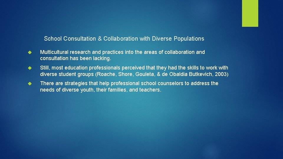 School Consultation & Collaboration with Diverse Populations Multicultural research and practices into the areas