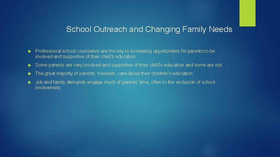 School Outreach and Changing Family Needs Professional school counselors are the key to increasing