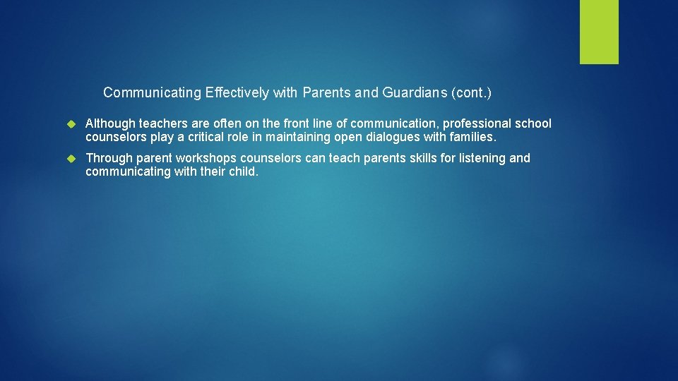 Communicating Effectively with Parents and Guardians (cont. ) Although teachers are often on the