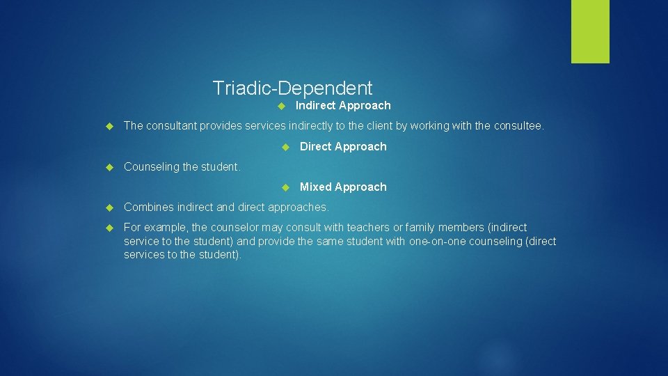 Triadic-Dependent Indirect Approach The consultant provides services indirectly to the client by working with