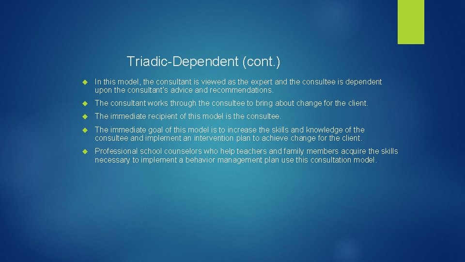 Triadic-Dependent (cont. ) In this model, the consultant is viewed as the expert and