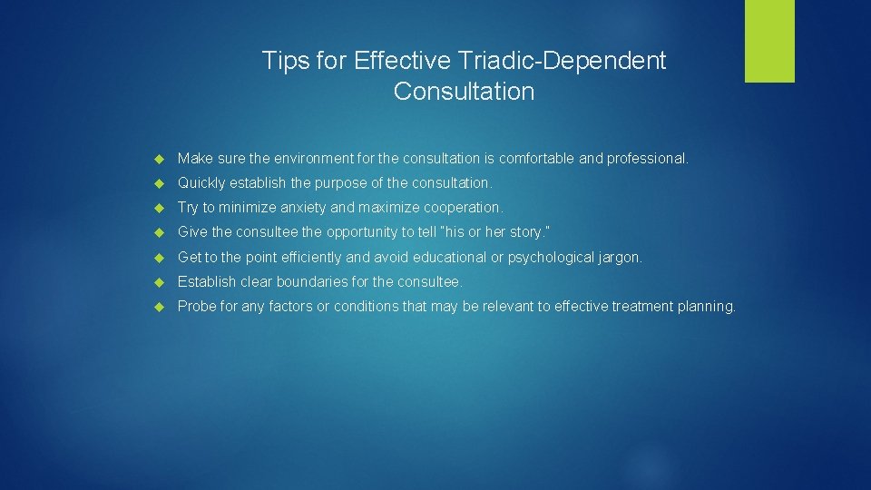 Tips for Effective Triadic-Dependent Consultation Make sure the environment for the consultation is comfortable