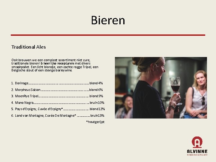 Bieren Traditional Ales Ook brouwen we een compleet assortiment niet zure, traditionele bieren! 6