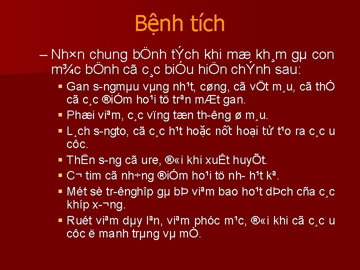 Bệnh tích – Nh×n chung bÖnh tÝch khi mæ kh¸m gµ con m¾c bÖnh