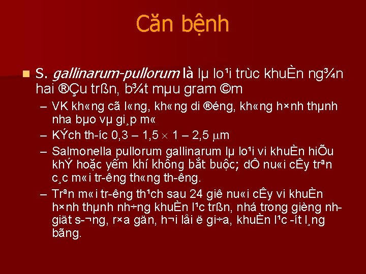 Căn bệnh n S. gallinarum-pullorum là lµ lo¹i trùc khuÈn ng¾n hai ®Çu trßn,