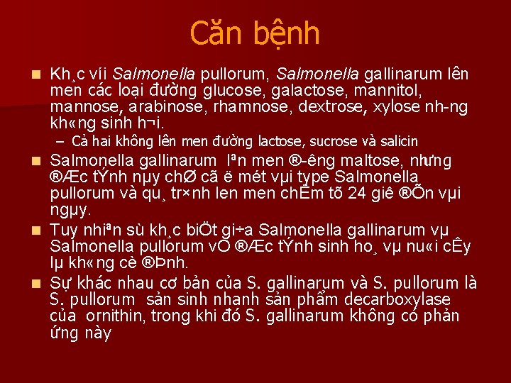 Căn bệnh n Kh¸c víi Salmonella pullorum, Salmonella gallinarum lên men các loại đường