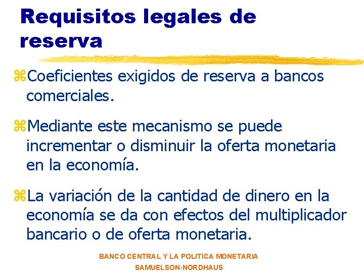 Requisitos legales de reserva z. Coeficientes exigidos de reserva a bancos comerciales. z. Mediante