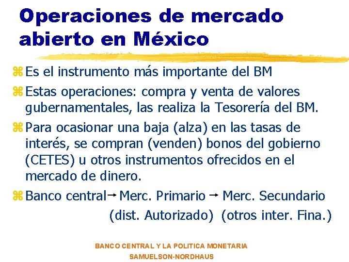 Operaciones de mercado abierto en México z Es el instrumento más importante del BM