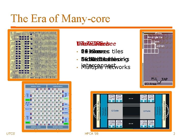 The Era of Many-core UT TRIPS Tilera Intel Larrabee Polaris Tile 2 x 16