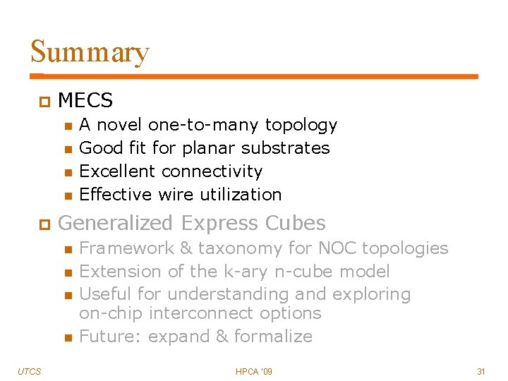 Summary MECS Generalized Express Cubes UTCS A novel one-to-many topology Good fit for planar