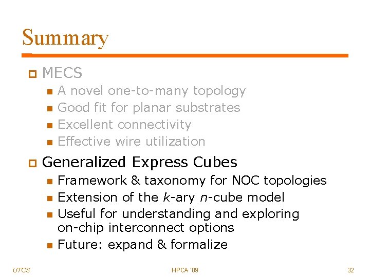 Summary MECS Generalized Express Cubes UTCS A novel one-to-many topology Good fit for planar