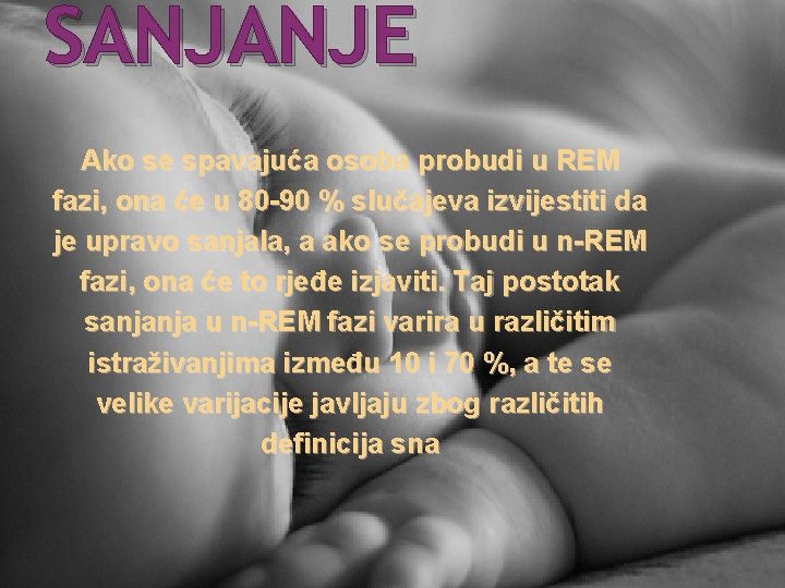 SANJANJE Ako se spavajuća osoba probudi u REM fazi, ona će u 80 -90